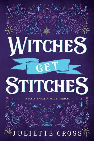 Witches Get Stitches by Juliette Cross