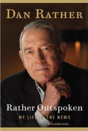 Rather Outspoken by Dan Rather