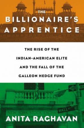 The Billionaire's Apprentice by Anita Raghavan