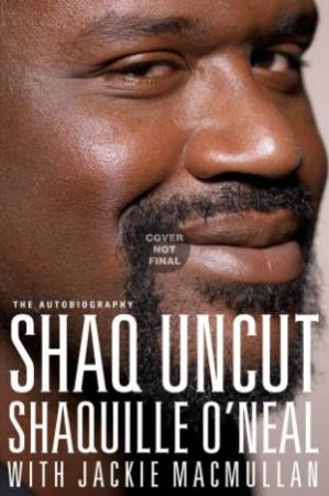 Shaq Uncut by Shaquille O'Neal