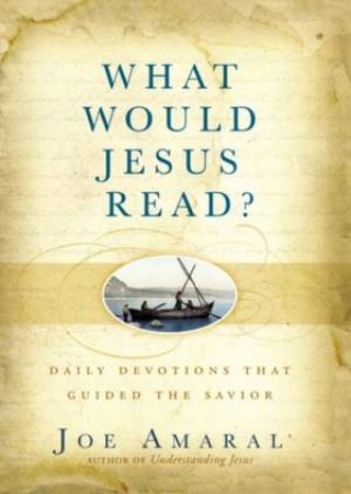 What Would Jesus Read? by Joe Amaral