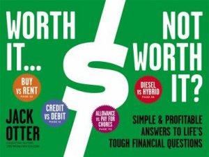 Worth It... Not Worth It? by Jack Otter