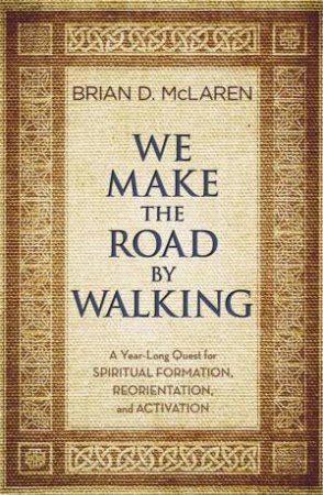 We Make the Road by Walking by Brian D. Mclaren