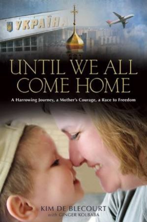 Until We All Come Home by Kim de Blecourt