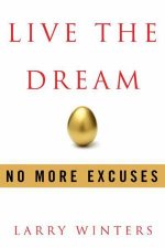 Live the Dream No More Excuses