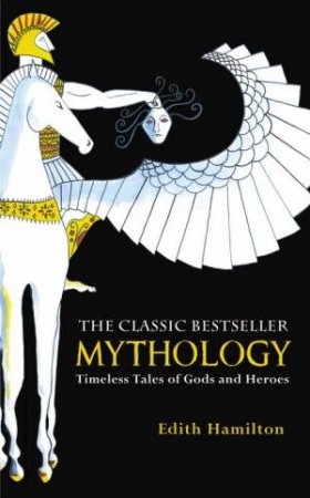 Mythology by Edith Hamilton & Jim Tierney