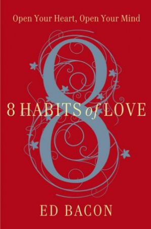 8 Habits of Love by Ed Bacon