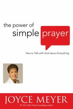 The Power of Simple Prayer (International): How to Talk with God about Everything by Beth Clark & Joyce Meyer