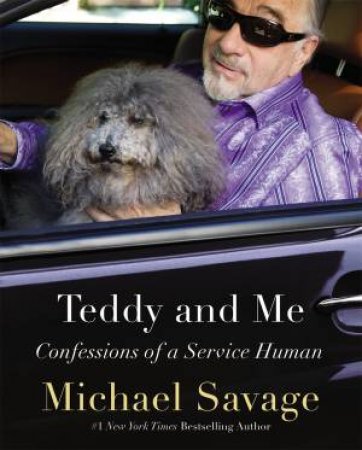 Teddy And Me: Confessions Of A service Human by Michael Savage