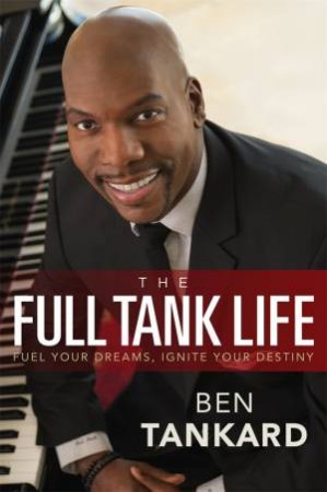 The Full Tank Life by Ben Tankard