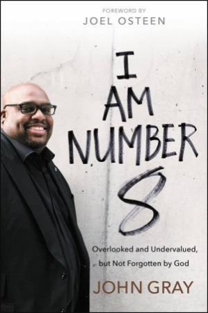 I Am Number 8 by John W. Gray