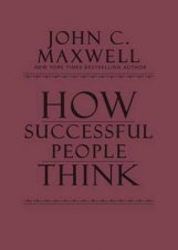 How Successful People Think Change Your Thinking Change Your Life