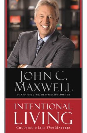 Intentional Living by John C. Maxwell