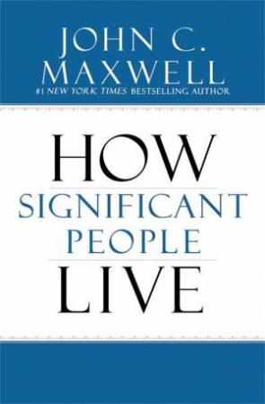 The Power Of Significance by John C. Maxwell