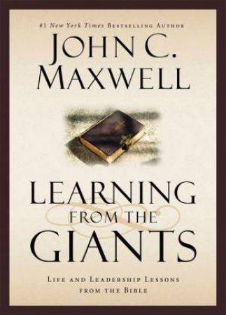 Learning From the Giants by John C. Maxwell