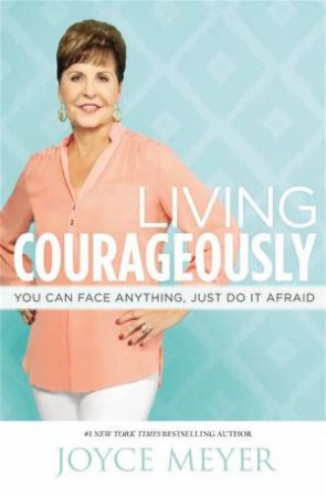 Living Courageously by Joyce Meyer