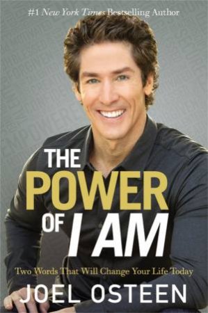 The Power of I Am by Joel Osteen