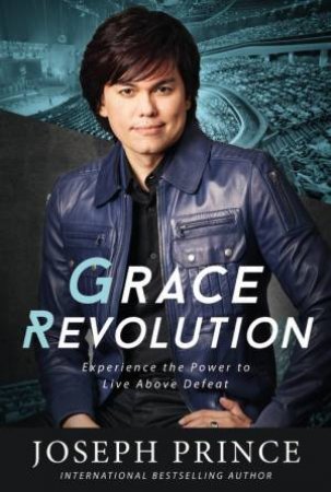 Grace Revolution by Joseph Prince