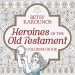 Heroines of the Old Testament Colouring Book