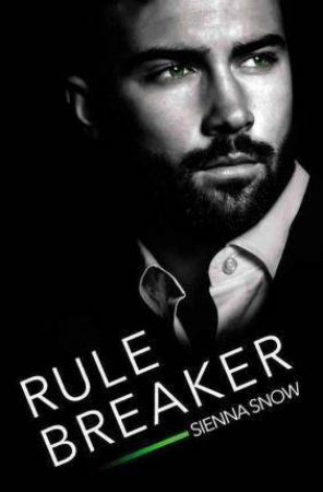 Rule Breaker by Sienna Snow