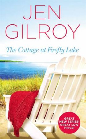 The Cottage At Firefly Lake by Jen Gilroy