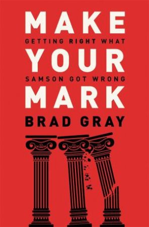 Make Your Mark by Brad Gray