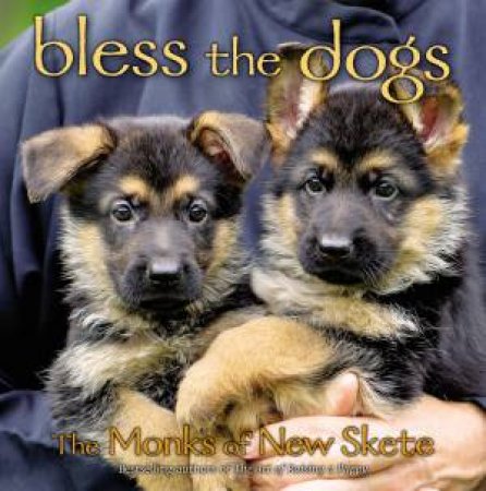 Bless the Dogs by The Monks of New Skete