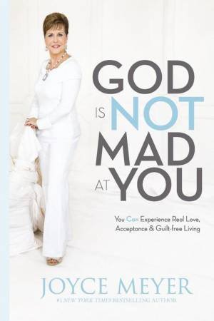 God Is Not Mad at You by Joyce Meyer