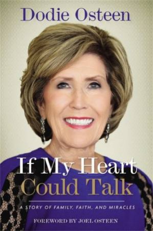 If My Heart Could Talk: A Memoir Of Family, Faith, And Miracles by Dodie Osteen