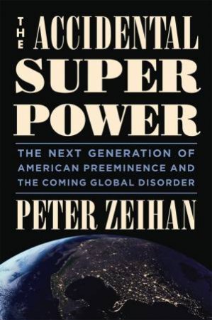 The Accidental Superpower by Peter Zeihan