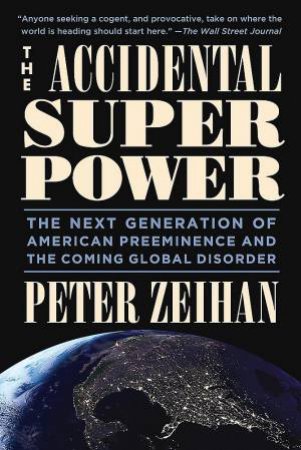 The Accidental Superpower by Peter Zeihan