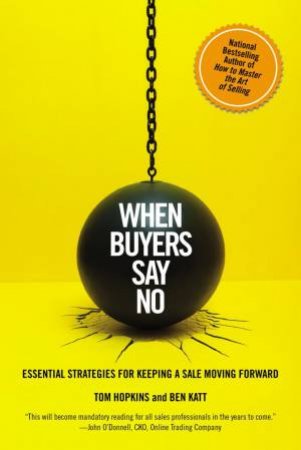 When Buyers Say No by Tom Hopkins & Ben Katt