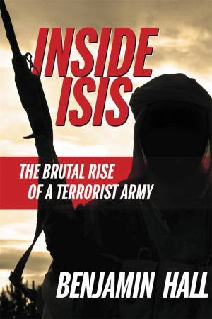 Inside ISIS by Benjamin Hall