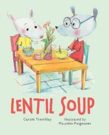 Lentil Soup by Carole Tremblay & Maurèen Poignonec