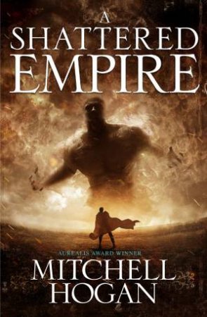 A Shattered Empire by Mitchell Hogan