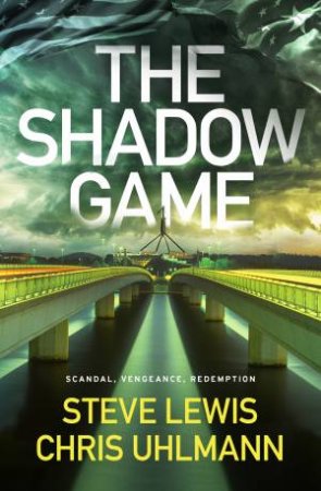 The Shadow Game by Steve Lewis & Chris Uhlmann