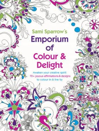 Sami Sparrow's Emporium of Colour and Delight by Sami Sparrow