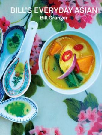 Bill's Everyday Asian by Bill Granger