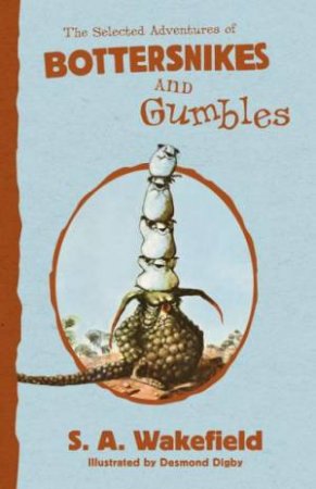 The Selected Adventures of Bottersnikes and Gumbles by S A Wakefield