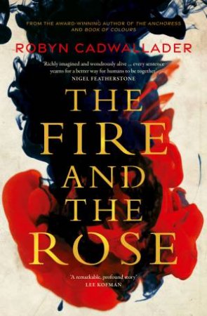 The Fire And The Rose by Robyn Cadwallader