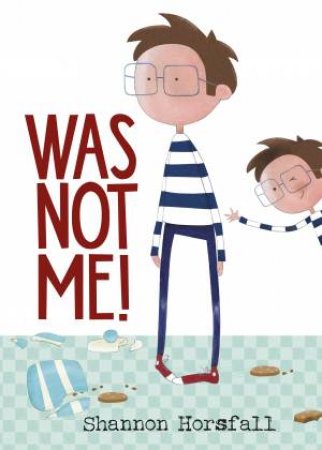 Was Not Me! by Shannon Horsfall