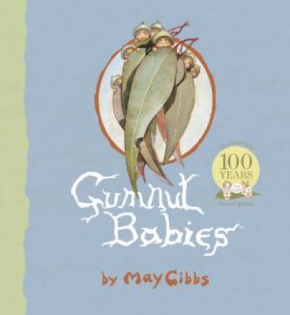 Gumnut Babies [Celebrating 100 Years] by May Gibbs