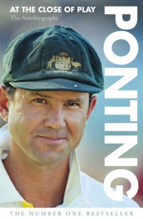 Ponting: At The Close Of Play by Ricky Ponting