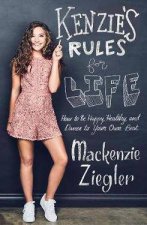 Kenzies Rules For Life How To Be Happy Healthy And Dance To Your Own Beat