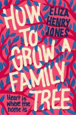 How To Grow A Family Tree by Eliza Henry Jones