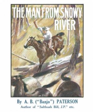 The Man From Snowy River And Other Verses by A B Paterson