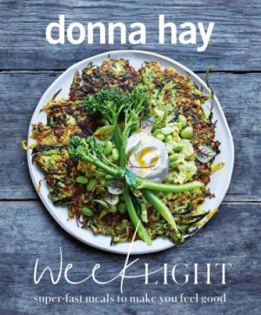 Week Light: Super-Fast Meals To Make You Feel Good by Donna Hay