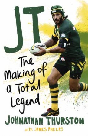 JT: The Making of a Total Legend (Young Reader's Edition) by Johnathan Thurston & James Phelps