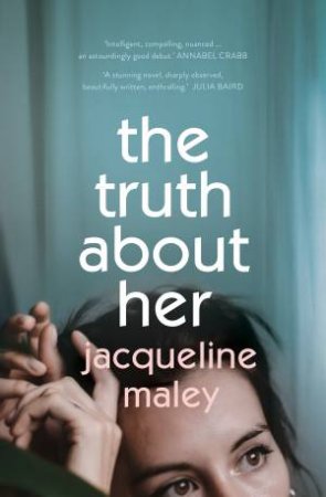 The Truth About Her by Jacqueline Maley