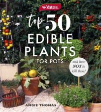 Yates Top 50 Edible Plants For Pots And How Not To Kill Them